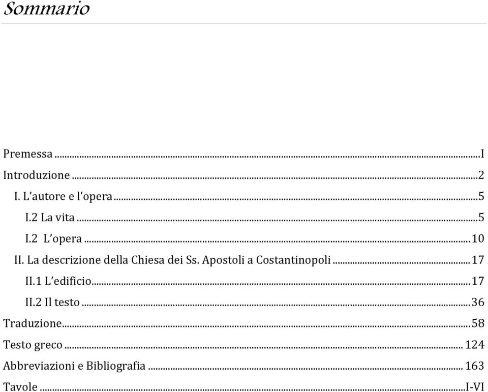 Apostoli a Costantinopoli... 17 II.1 L edificio... 17 II.2 Il testo.