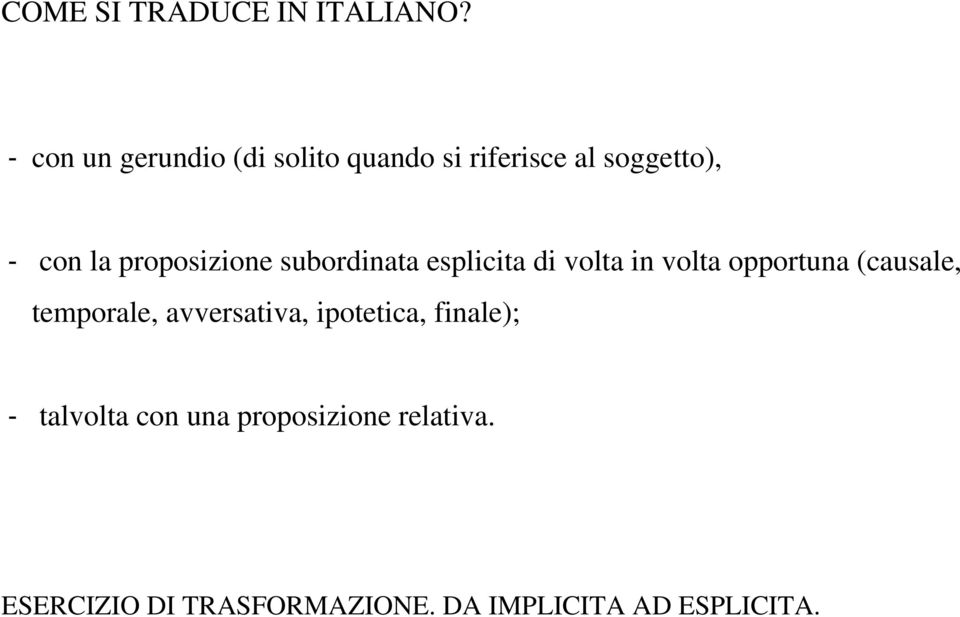 proposizione subordinata esplicita di volta in volta opportuna (causale,