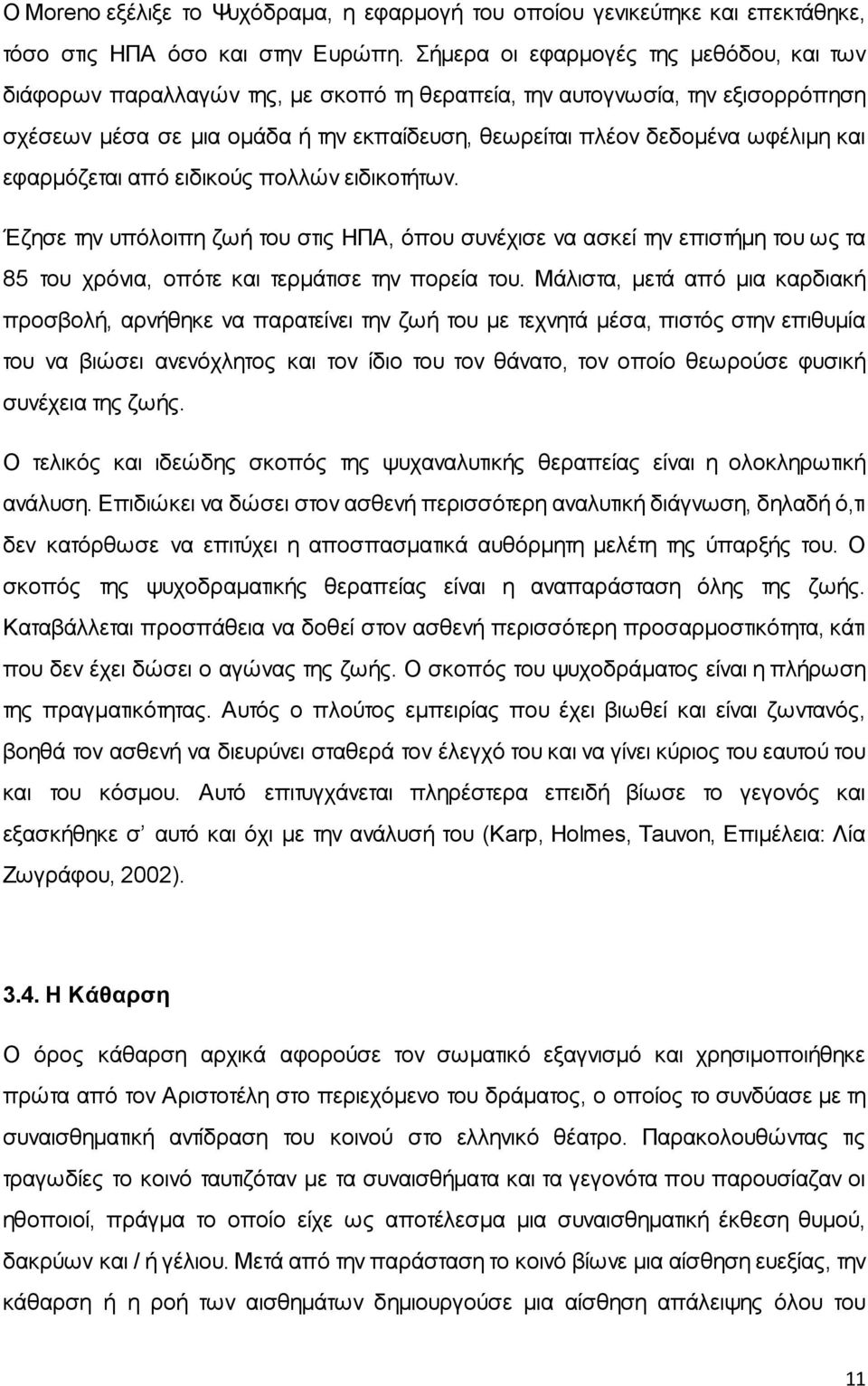 και εφαρμόζεται από ειδικούς πολλών ειδικοτήτων. Έζησε την υπόλοιπη ζωή του στις ΗΠΑ, όπου συνέχισε να ασκεί την επιστήμη του ως τα 85 του χρόνια, οπότε και τερμάτισε την πορεία του.