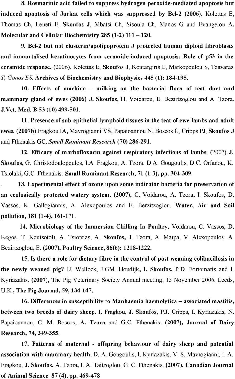 Bcl-2 but not clusterin/apolipoprotein J protected human diploid fibroblasts and immortalised keratinocytes from ceramide-induced apoptosis: Role of p53 in the ceramide response. (2006).