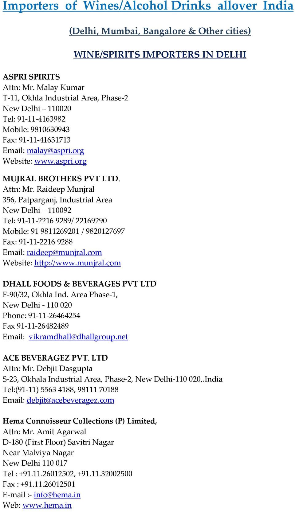 Attn: Mr. Raideep Munjral 356, Patparganj, Industrial Area New Delhi 110092 Tel: 91 11 2216 9289/ 22169290 Mobile: 91 9811269201 / 9820127697 Fax: 91 11 2216 9288 Email: raideep@munjral.