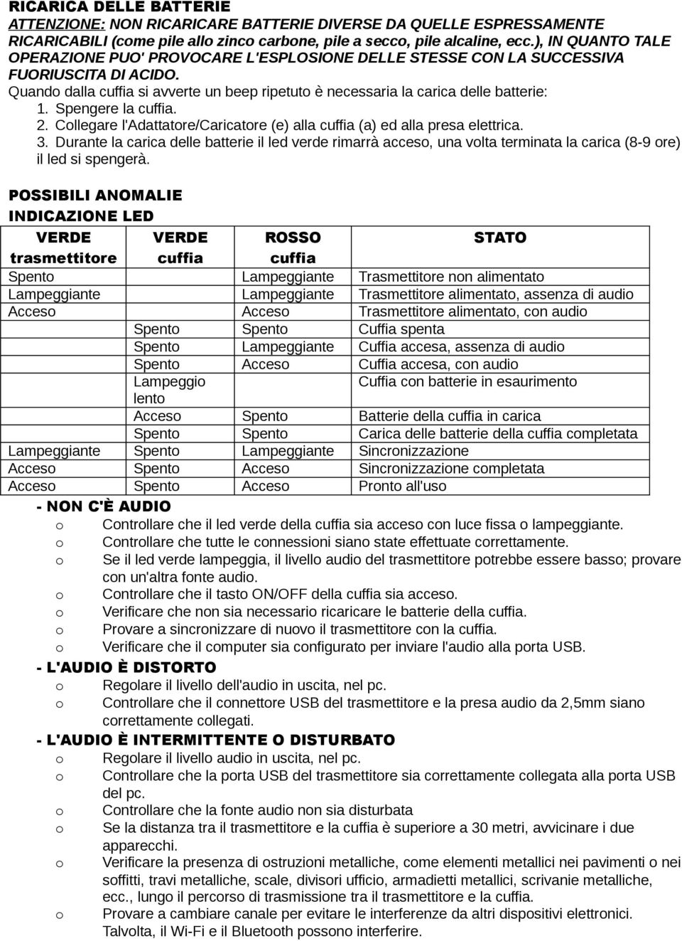 Spengere la cuffia. 2. Collegare l'adattatore/caricatore (e) alla cuffia (a) ed alla presa elettrica. 3.