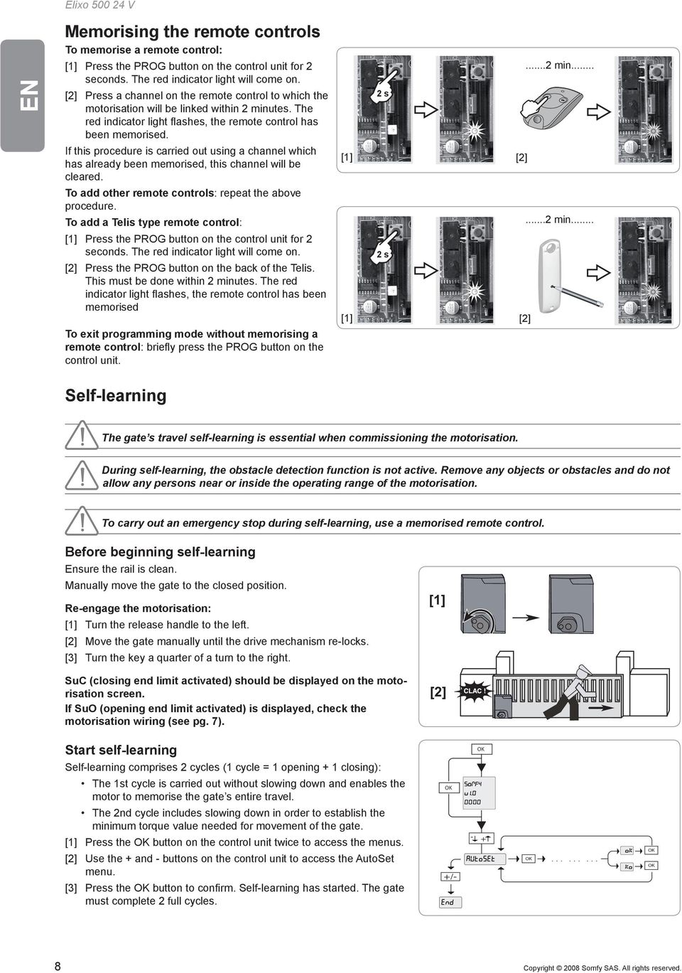 If this procedure is carried out using a channel which has already been memorised, this channel will be cleared. To add other remote controls: repeat the above procedure.