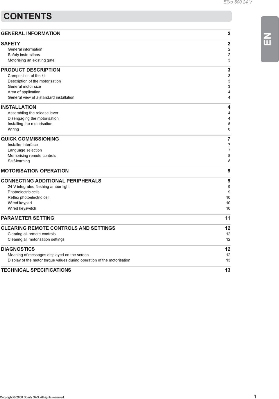 6 QUICK COMMISSIONING 7 Installer interface 7 Language selection 7 Memorising remote controls 8 Self-learning 8 MOTORISATION OPERATION 9 CONNECTING ADDITIONAL PERIPHERALS 9 24 V integrated flashing