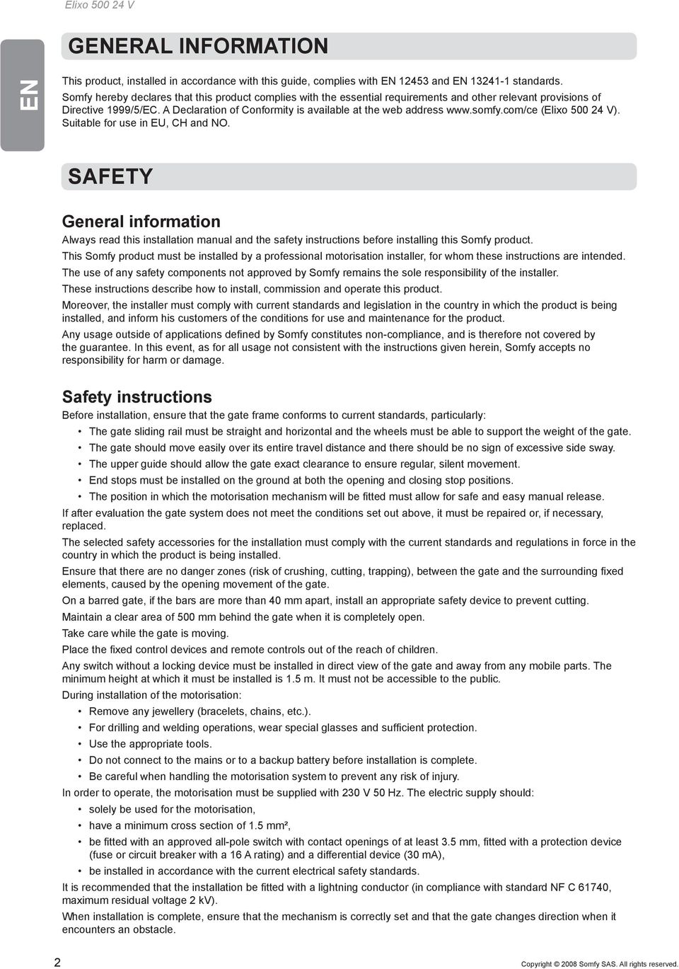 somfy.com/ce (Elixo 500 24 V). Suitable for use in EU, CH and NO. SAFETY General information Always read this installation manual and the safety instructions before installing this Somfy product.