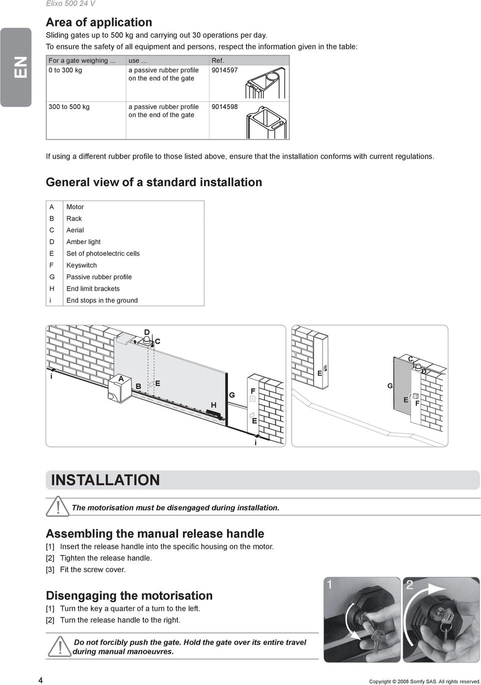 0 to 300 kg a passive rubber profi le 9014597 on the end of the gate 300 to 500 kg a passive rubber profi le on the end of the gate 9014598 If using a different rubber profile to those listed above,