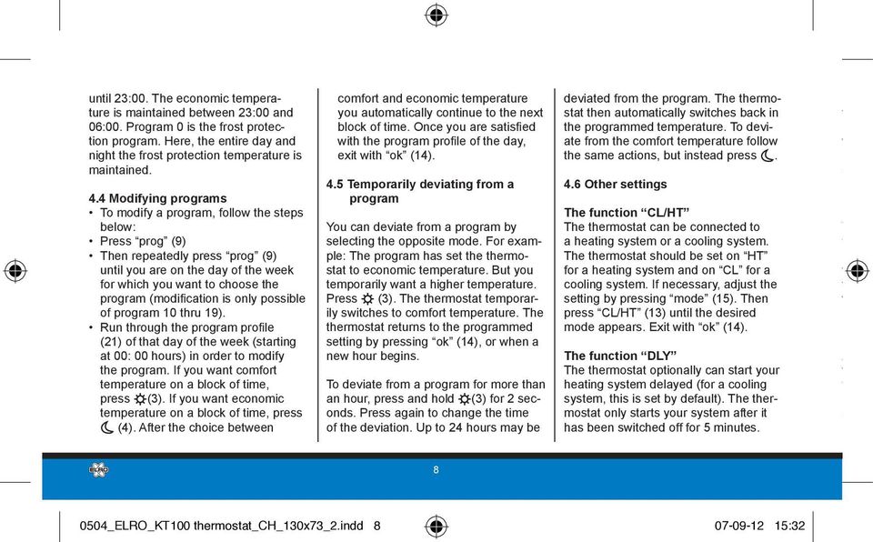 (modification is only possible of program 10 thru 19). Run through the program profile (21) of that day of the week (starting at 00: 00 hours) in order to modify the program.