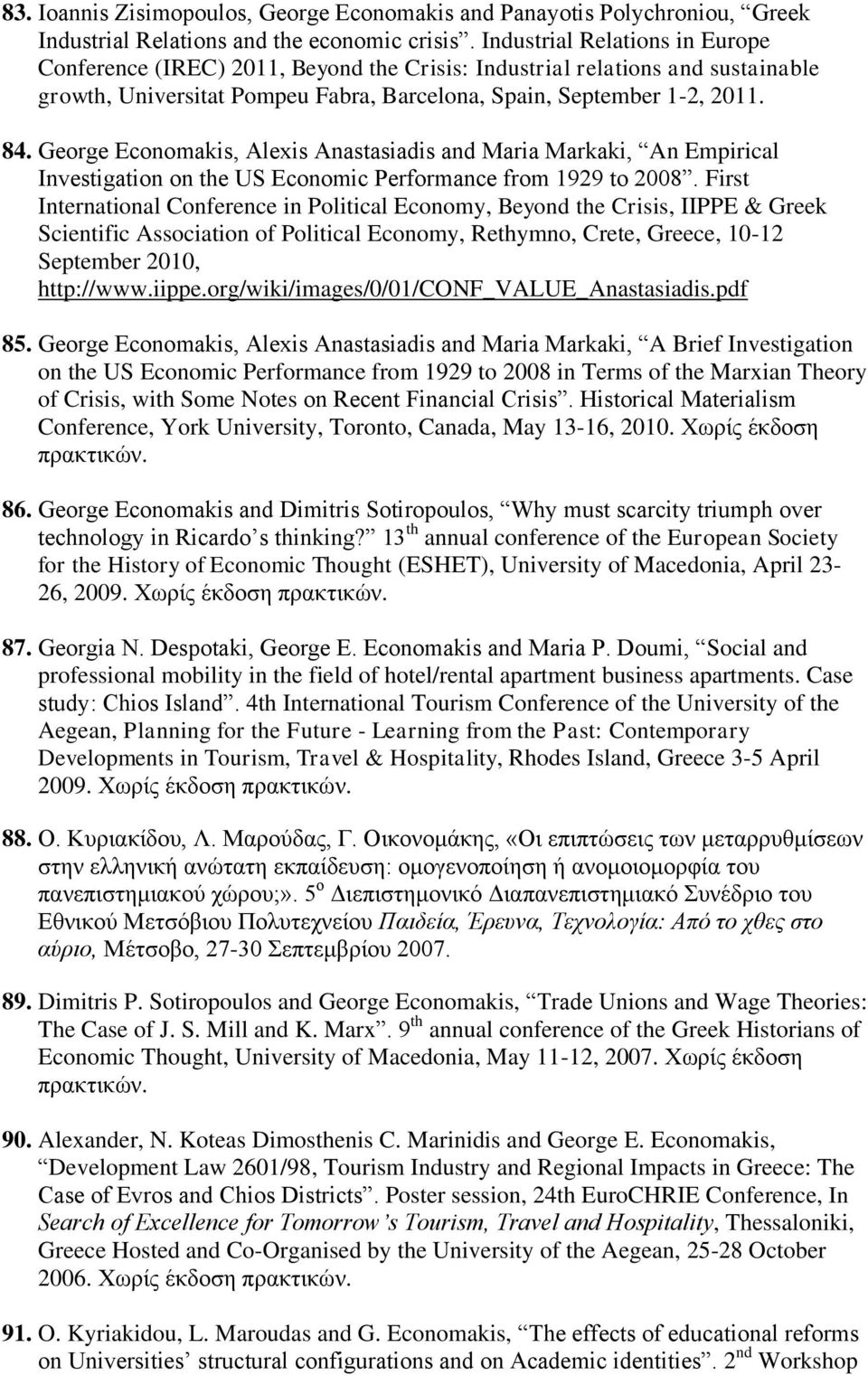 George Economakis, Alexis Anastasiadis and Maria Markaki, An Empirical Investigation on the US Economic Performance from 1929 to 2008.