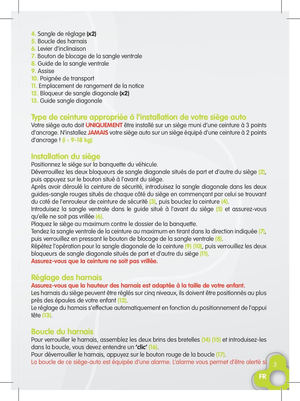 une ceinture 3 points d ancrage N installez JAMAIS votre sige auto sur un sige quip d une ceinture 2 points d ancrage!
