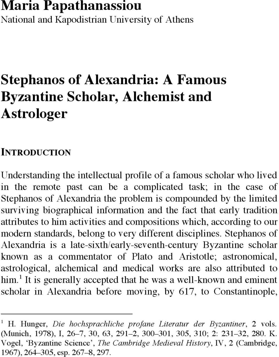 fact that early tradition attributes to him activities and compositions which, according to our modern standards, belong to very different disciplines.