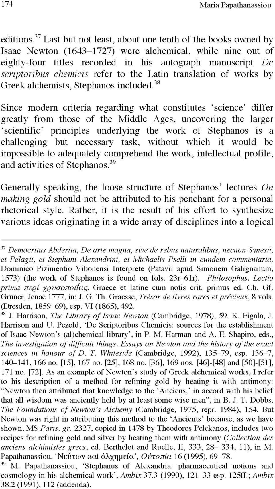 chemicis refer to the Latin translation of works by Greek alchemists, Stephanos included.