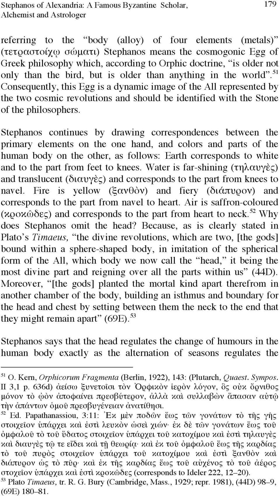 51 Consequently, this Egg is a dynamic image of the All represented by the two cosmic revolutions and should be identified with the Stone of the philosophers.