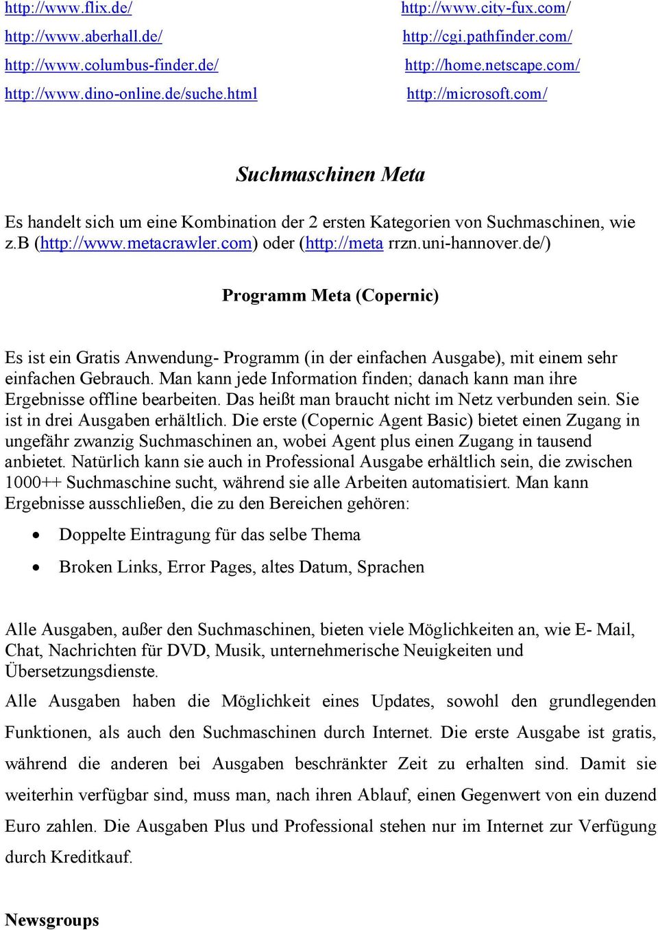 de/) Programm Meta (Copernic) Es ist ein Gratis Anwendung- Programm (in der einfachen Ausgabe), mit einem sehr einfachen Gebrauch.