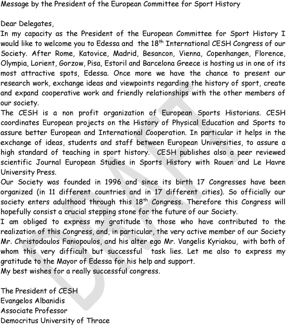 After Rome, Katovice, Madrid, Besancon, Vienna, Copenhangen, Florence, Olympia, Lorient, Gorzow, Pisa, Estoril and Barcelona Greece is hosting us in one of its most attractive spots, Edessa.