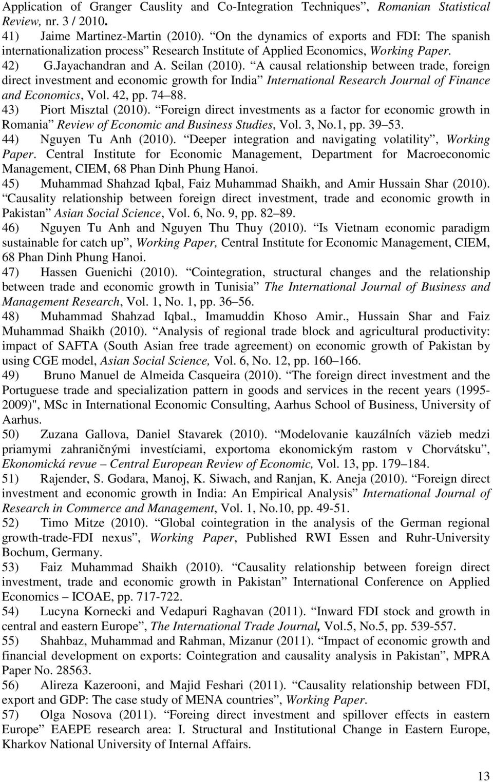 A causal relationship between trade, foreign direct investment and economic growth for India International Research Journal of Finance and Economics, Vol. 42, pp. 74 88. 43) Piort Misztal (2010).