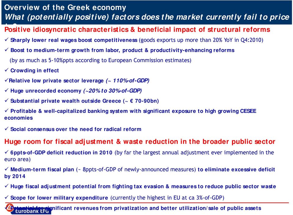 growth from labor, product & productivity-enhancing reforms (by as much as 5-10%ppts according to European Commission estimates) Crowding in effect Relative low private sector leverage (~