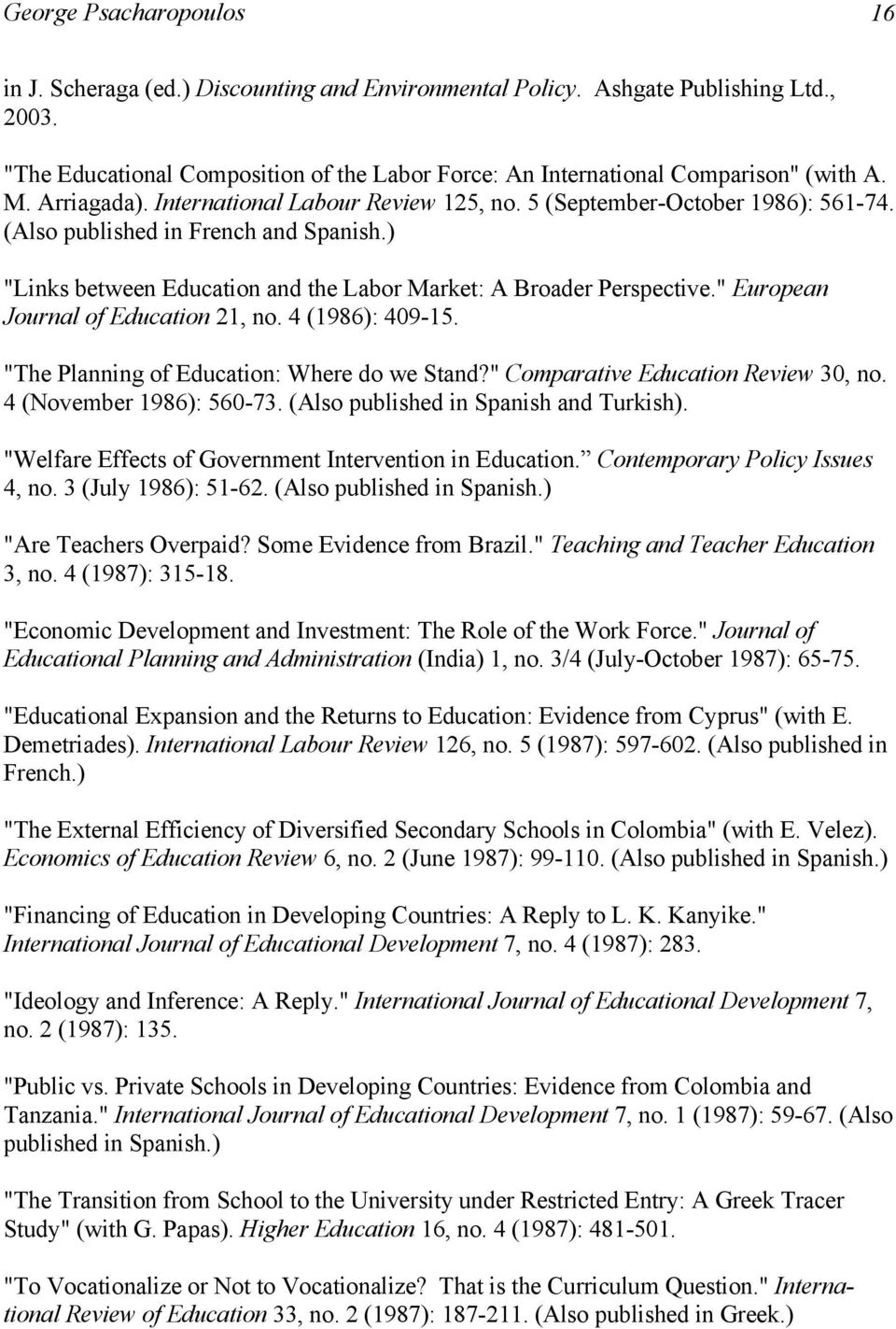 (Also published in French and Spanish.) "Links between Education and the Labor Market: A Broader Perspective." European Journal of Education 21, no. 4 (1986): 409-15.