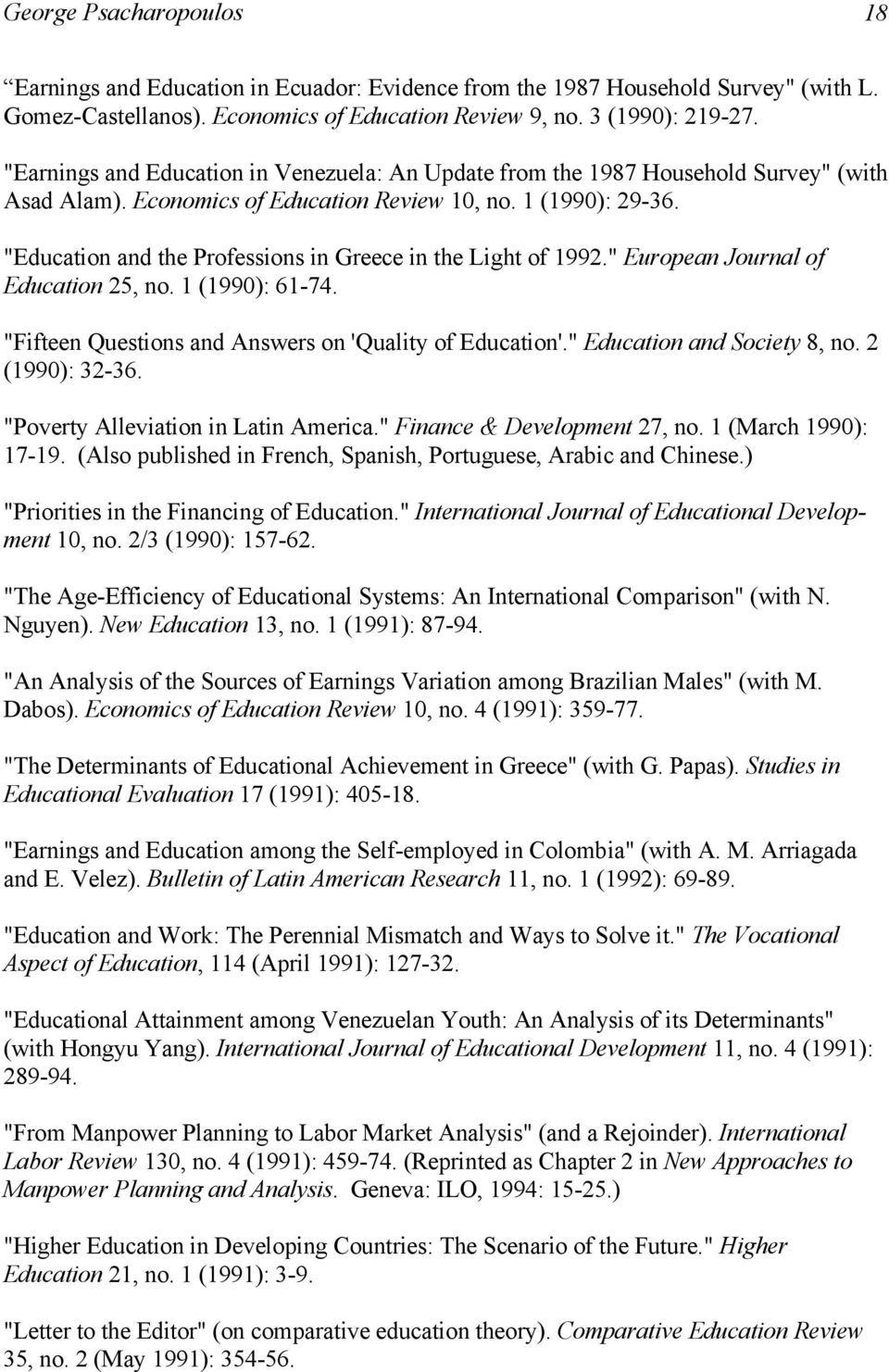 "Education and the Professions in Greece in the Light of 1992." European Journal of Education 25, no. 1 (1990): 61-74. "Fifteen Questions and Answers on 'Quality of Education'.