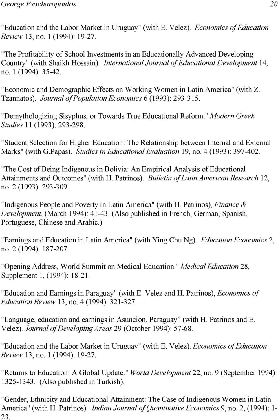 "Economic and Demographic Effects on Working Women in Latin America" (with Z. Tzannatos). Journal of Population Economics 6 (1993): 293-315.
