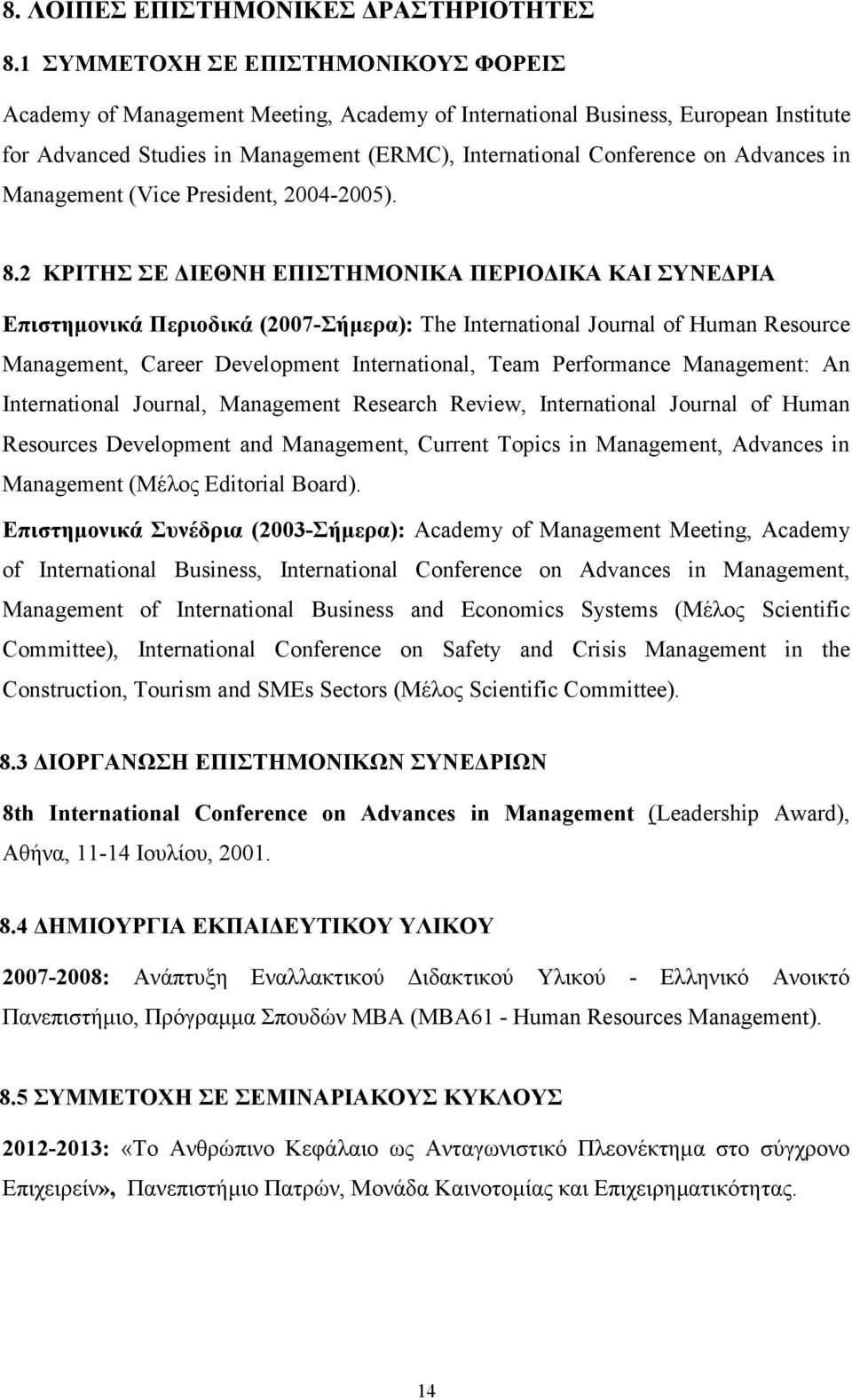 Advances in Management (Vice President, 2004-2005). 8.