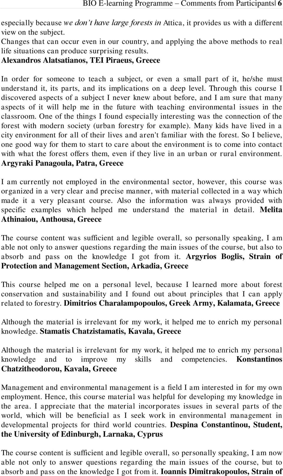 Alexandros Alatsatianos, TEI Piraeus, Greece In order for someone to teach a subject, or even a small part of it, he/she must understand it, its parts, and its implications on a deep level.