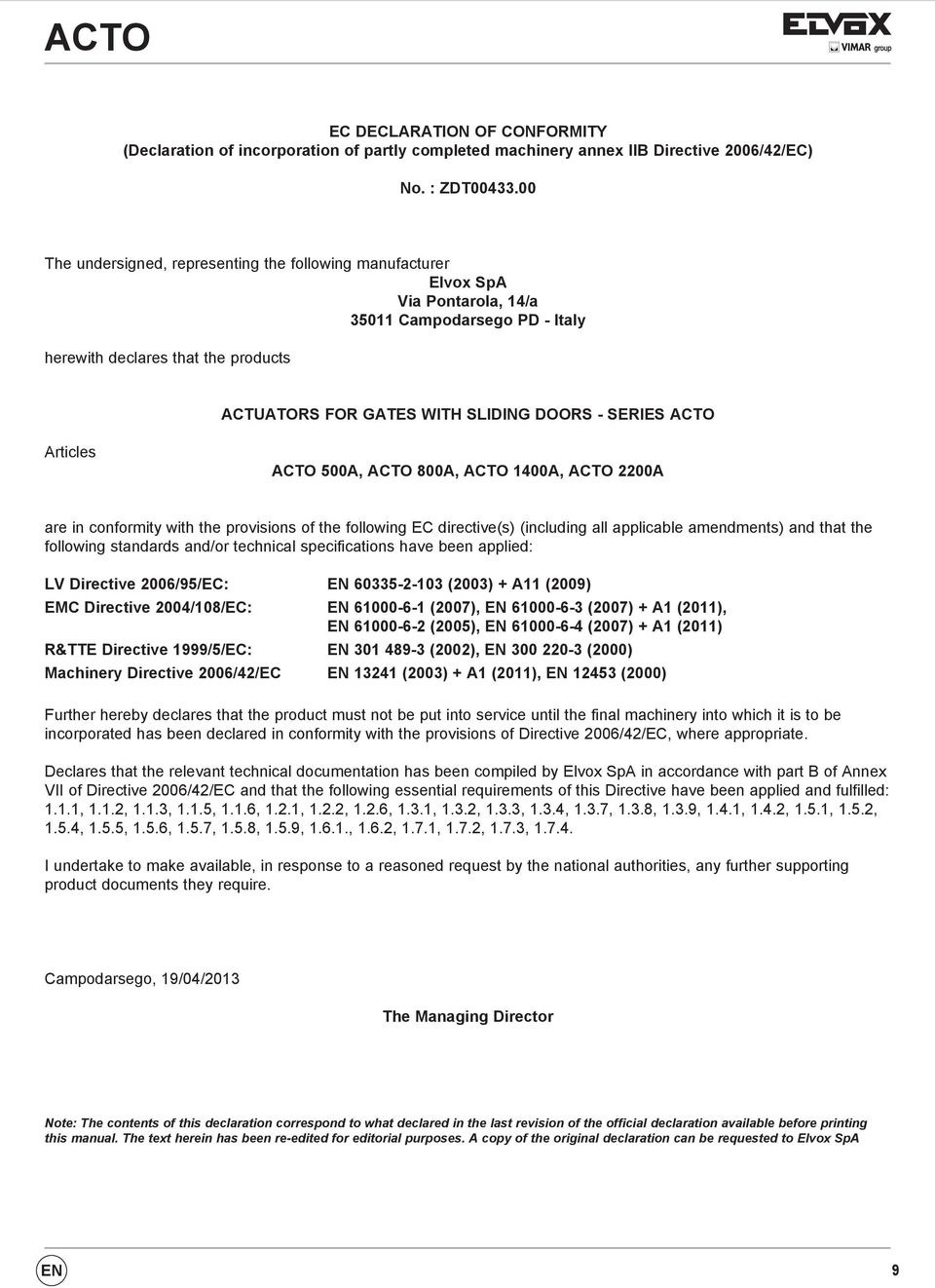 SERIES ACTO Articles ACTO 500A, ACTO 800A, ACTO 1400A, ACTO 2200A are in conformity with the provisions of the following EC directive(s) (including all applicable amendments) and that the following