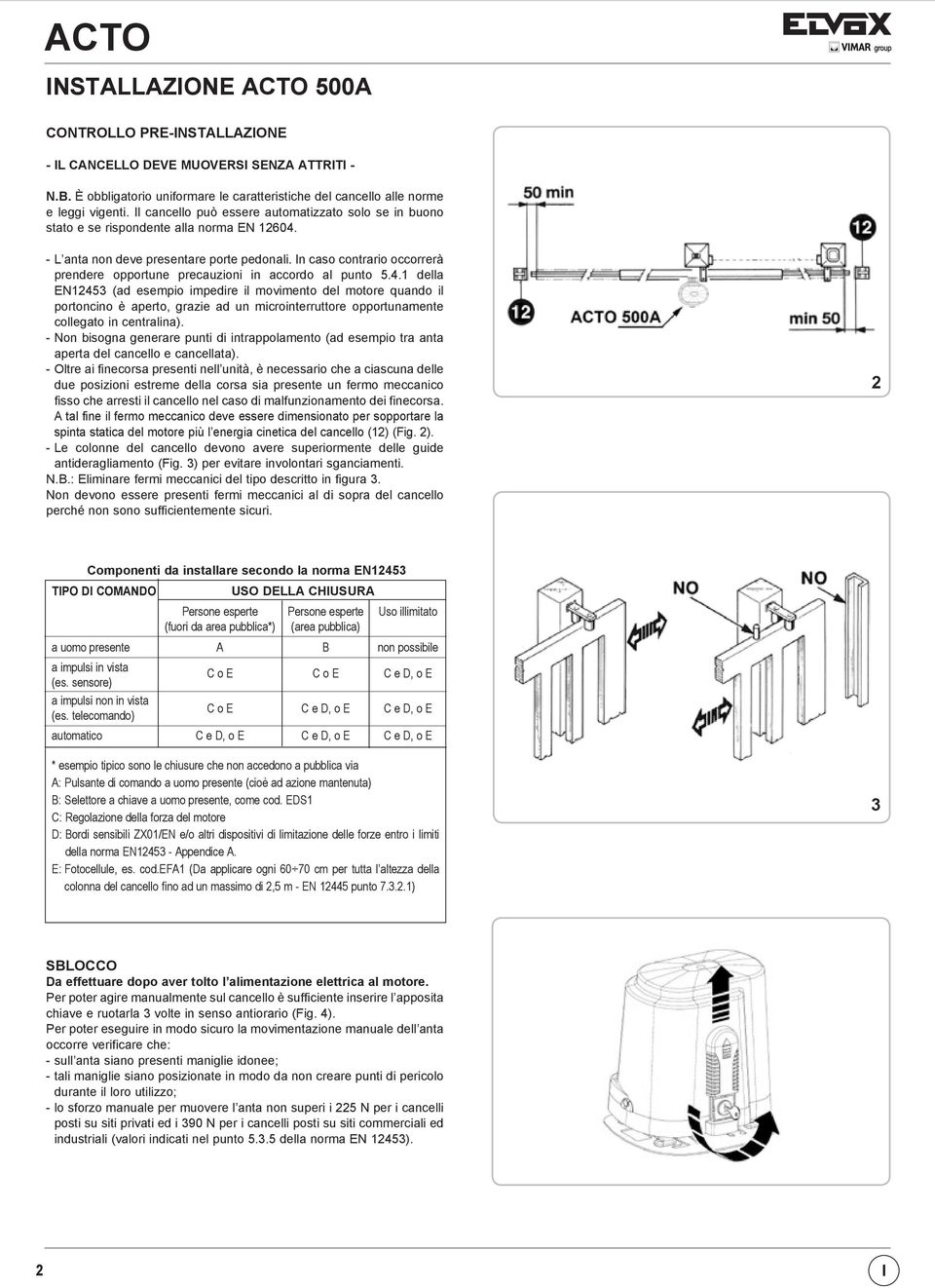 In caso contrario occorrerà prendere opportune precauzioni in accordo al punto 5.4.