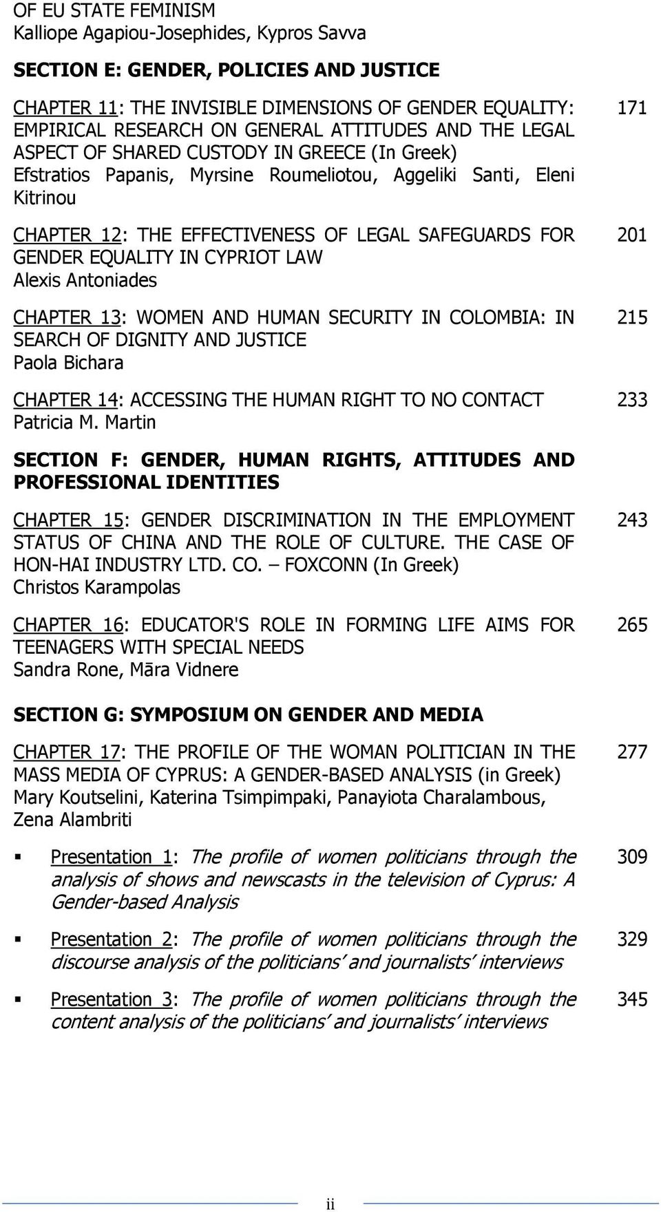 EQUALITY IN CYPRIOT LAW Alexis Antoniades CHAPTER 13: WOMEN AND HUMAN SECURITY IN COLOMBIA: IN SEARCH OF DIGNITY AND JUSTICE Paola Bichara CHAPTER 14: ACCESSING THE HUMAN RIGHT TO NO CONTACT Patricia