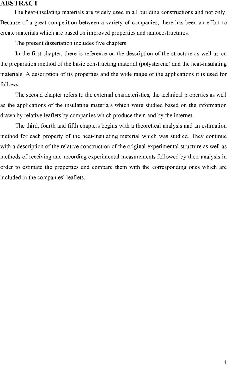 The present dissertation includes five chapters: In the first chapter, there is reference on the description of the structure as well as on the preparation method of the basic constructing material