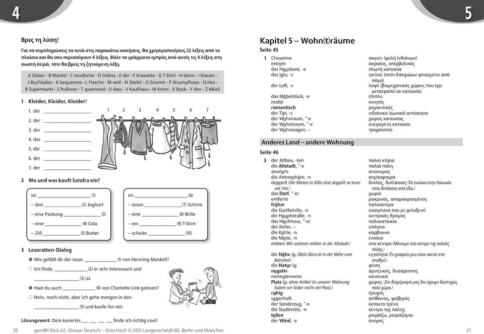 A Gläser B Mantel C modische D Imbiss E der F Krawatte G T-Shirt H denn I blauen J Buchladen K bequemes L Flasche M weil N Stiefel O Gramm P Strumpfhose Q Hut R Supermarkt S Pullover T spannend U