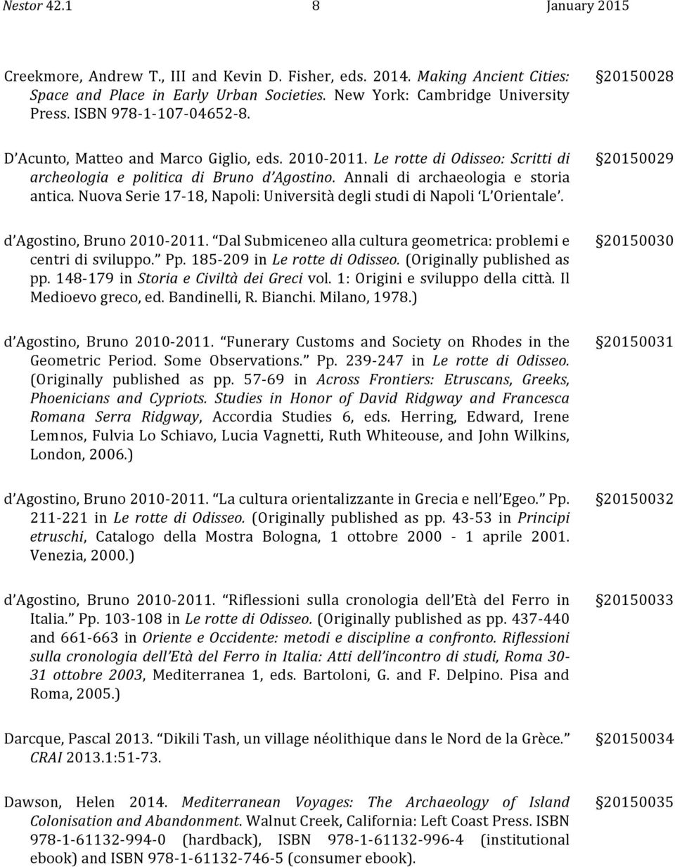 Annali di archaeologia e storia antica. Nuova Serie 17-18, Napoli: Università degli studi di Napoli L Orientale. 20150029 d Agostino, Bruno 2010-2011.