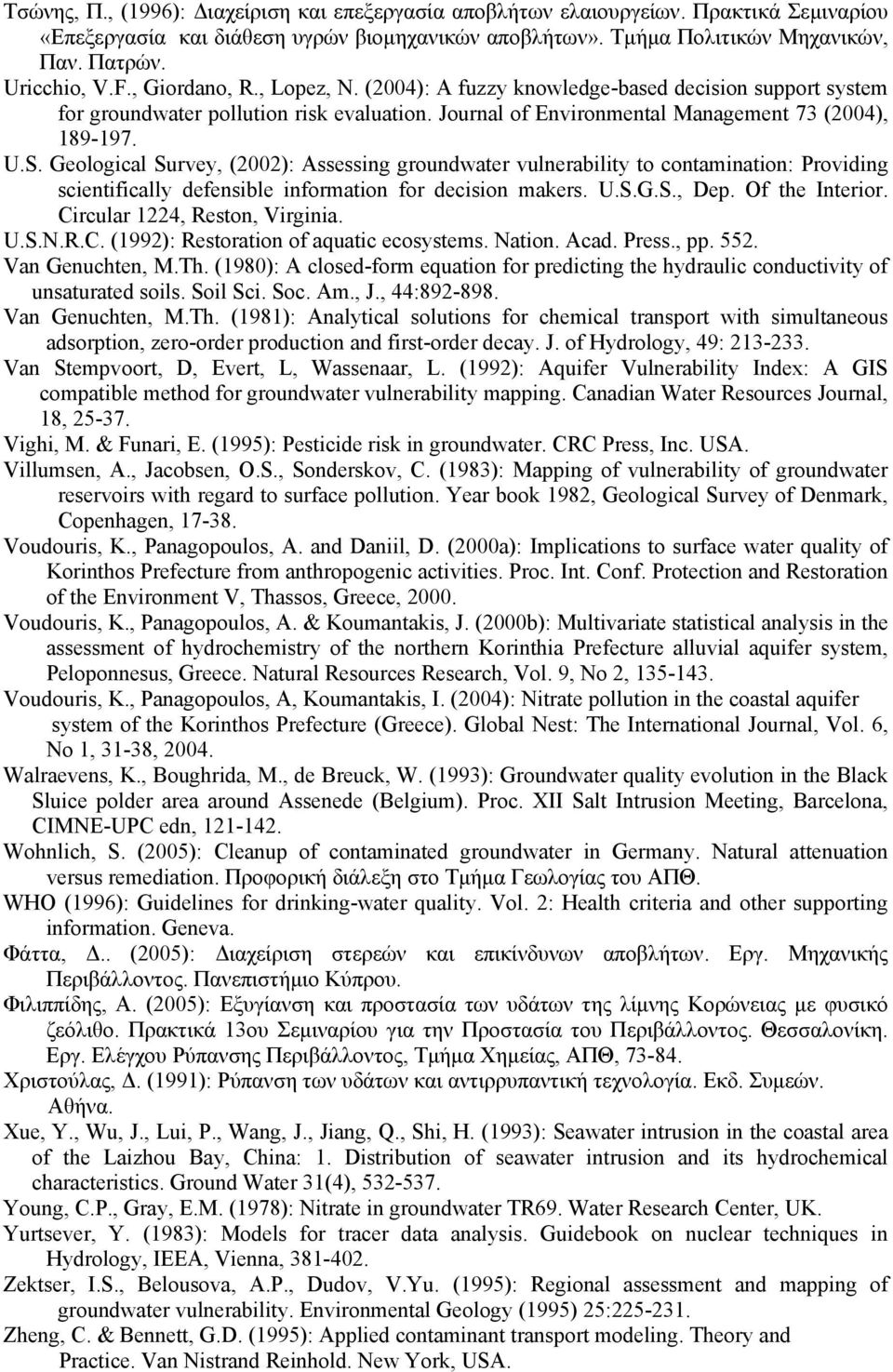 Geological Survey, (2002): Assessing groundwater vulnerability to contamination: Providing scientifically defensible information for decision makers. U.S.G.S., Dep. Of the Interior.