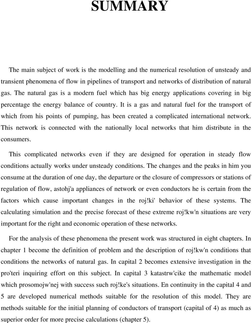 It is a gas and natural fuel for the transport of which from his points of pumping, has been created a complicated international network.