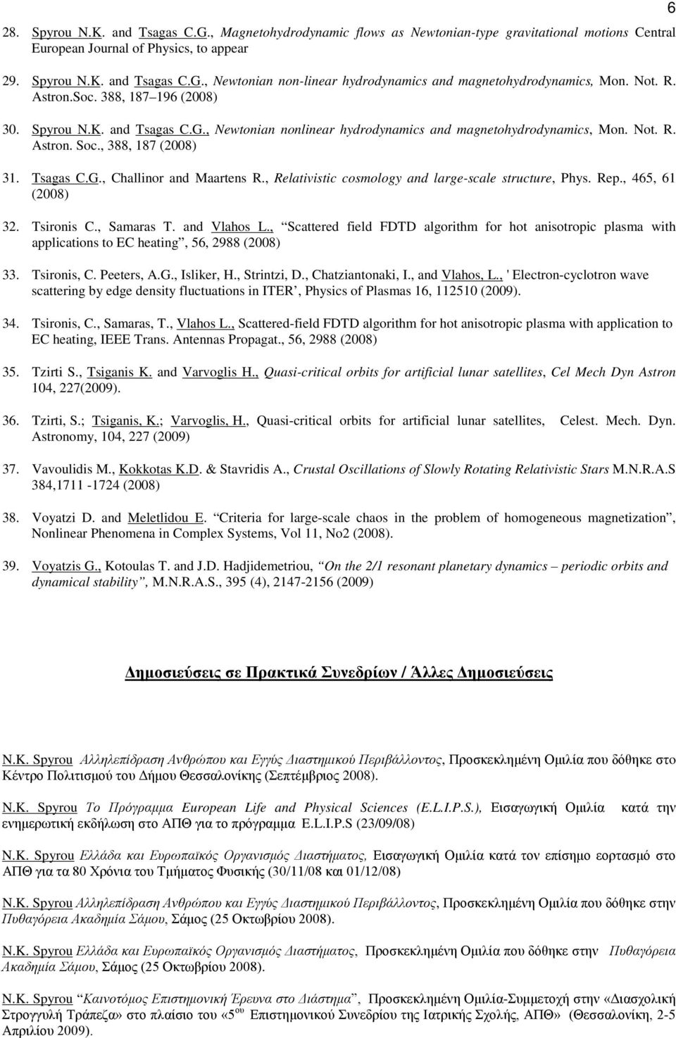 , Relativistic cosmology and large-scale structure, Phys. Rep., 465, 61 (2008) 32. Tsironis C., Samaras T. and Vlahos L.