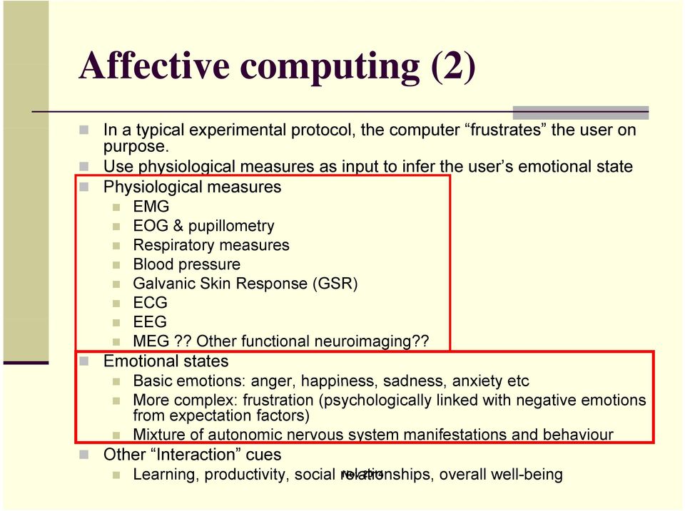 Skin Response (GSR) ECG EEG MEG?? Other functional neuroimaging?