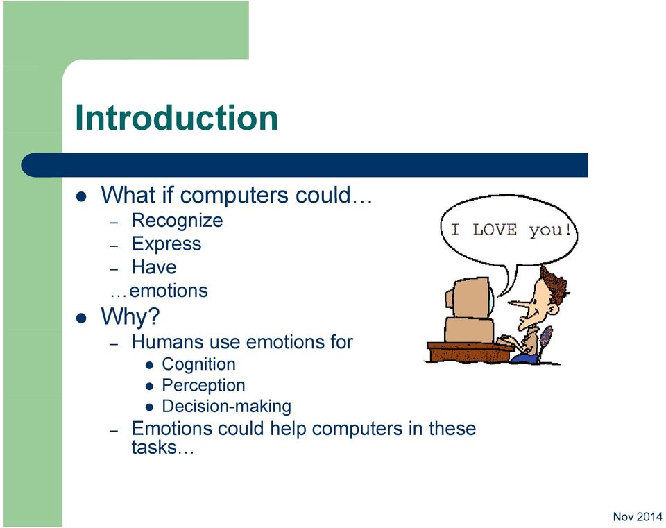 Humans use emotions for Cognition Perception