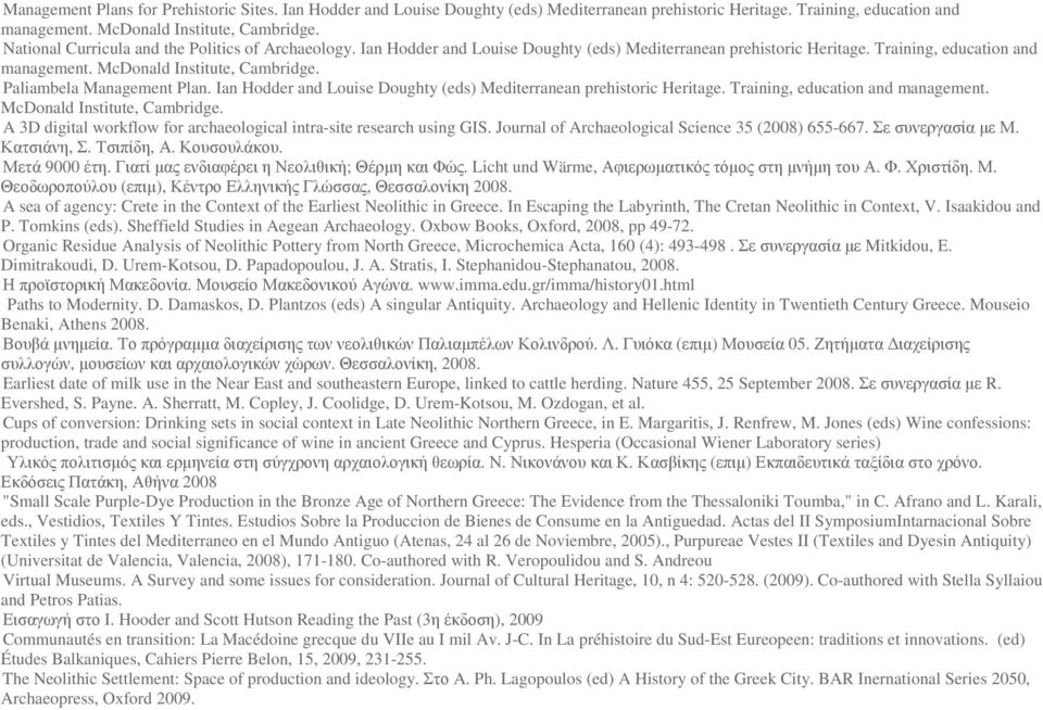 Paliambela Management Plan. Ian Hodder and Louise Doughty (eds) Mediterranean prehistoric Heritage. Training, education and management. McDonald Institute, Cambridge.