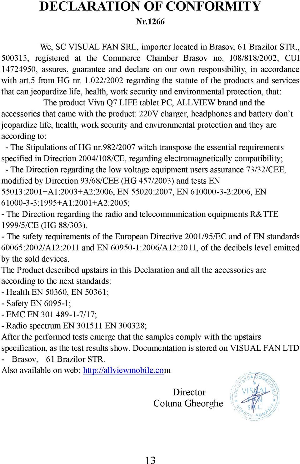 724950, assures, guarantee and declare on our own responsibility, in accordance with art.5 from HG nr. 1.