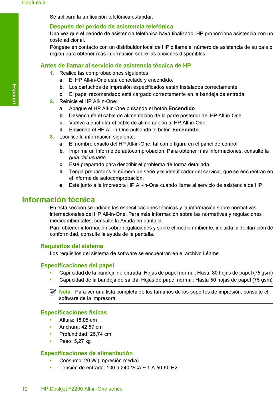 Póngase en contacto con un distribuidor local de HP o llame al número de asistencia de su país o región para obtener más información sobre las opciones disponibles.