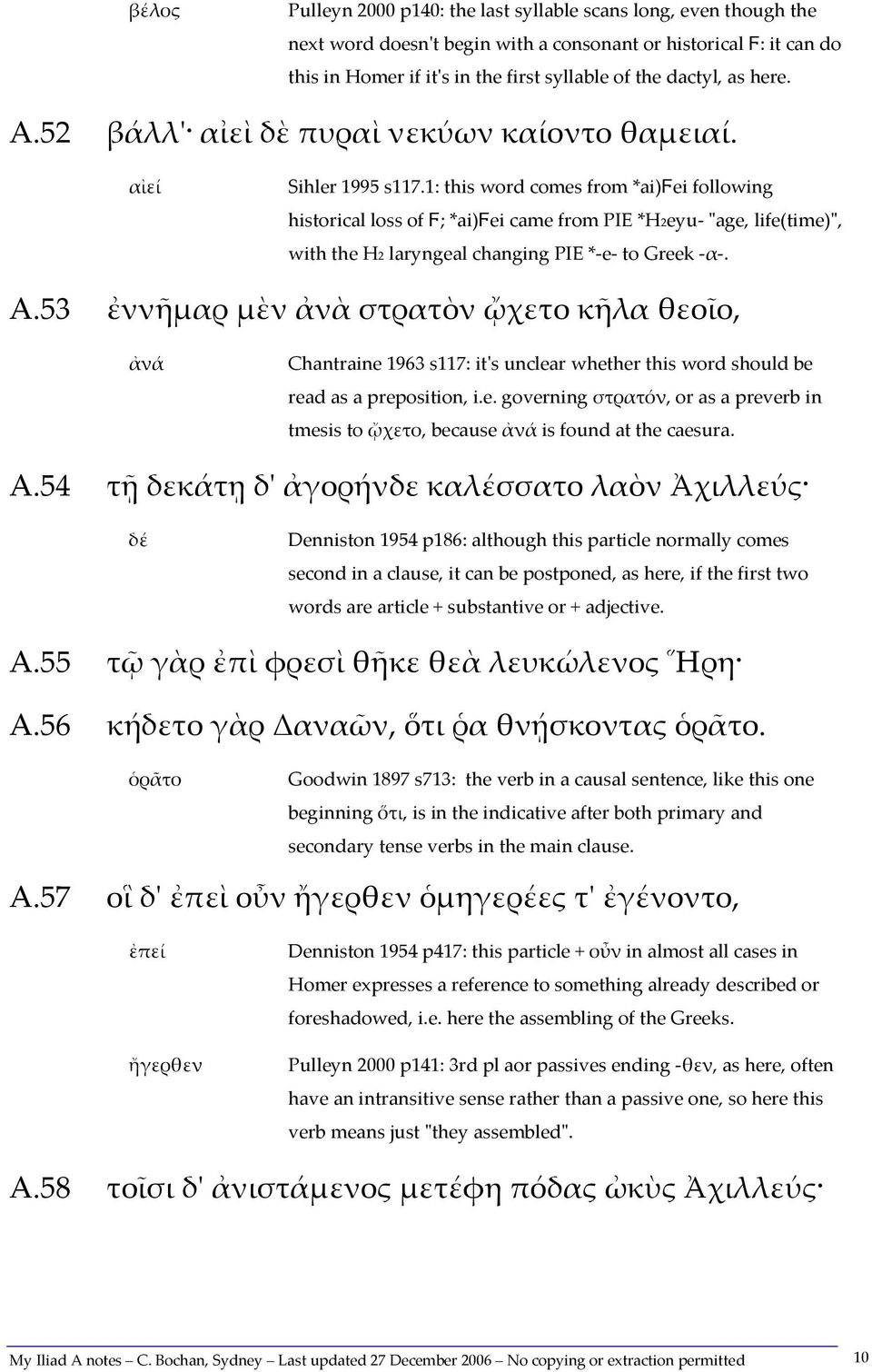 1: this word comes from *ai)ϝei following historical loss of Ϝ; *ai)ϝei came from PIE *H2eyu- "age, life(time)", with the H2 laryngeal changing PIE *-e- to Greek -α-. A.