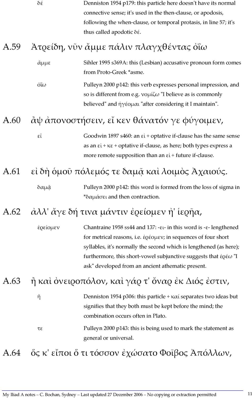 Pulleyn 2000 p142: this verb expresses personal impression, and so is different from e.g. νομίζω "I believe as is commonly believed" and ἡγέομαι "after considering it I maintain". A.