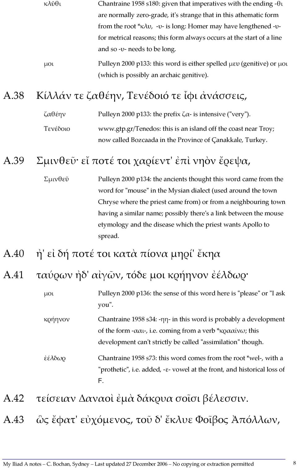 Pulleyn 2000 p133: this word is either spelled μευ (genitive) or μοι (which is possibly an archaic genitive). A.