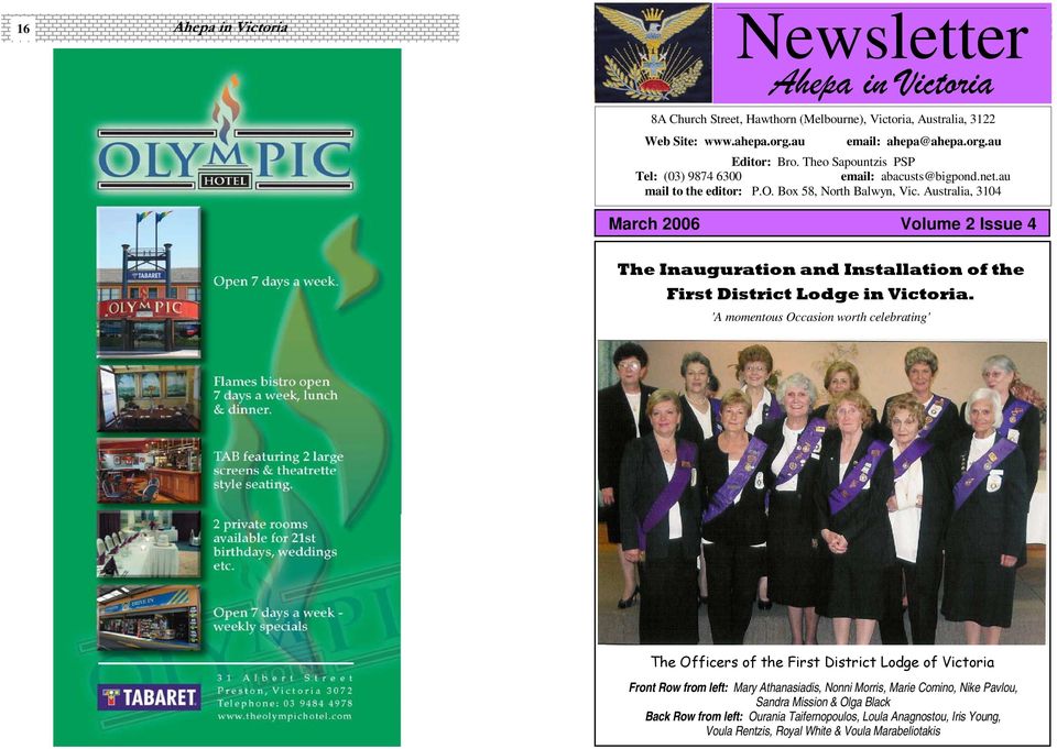 Australia, 3104 March 2006 Volume 2 Issue 4 The Inauguration and Installation of the First District Lodge in Victoria.