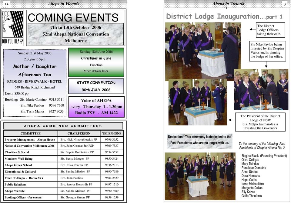 STATE CONVENTION 30th JULY 2006 Voice of AHEPA every Thursday 1-1.30pm Radio 3XY - AM 1422 ahepa combined committees COMMITTEE CHAIRPERSON TELEPHONE Property Management - Ahepa House Bro.