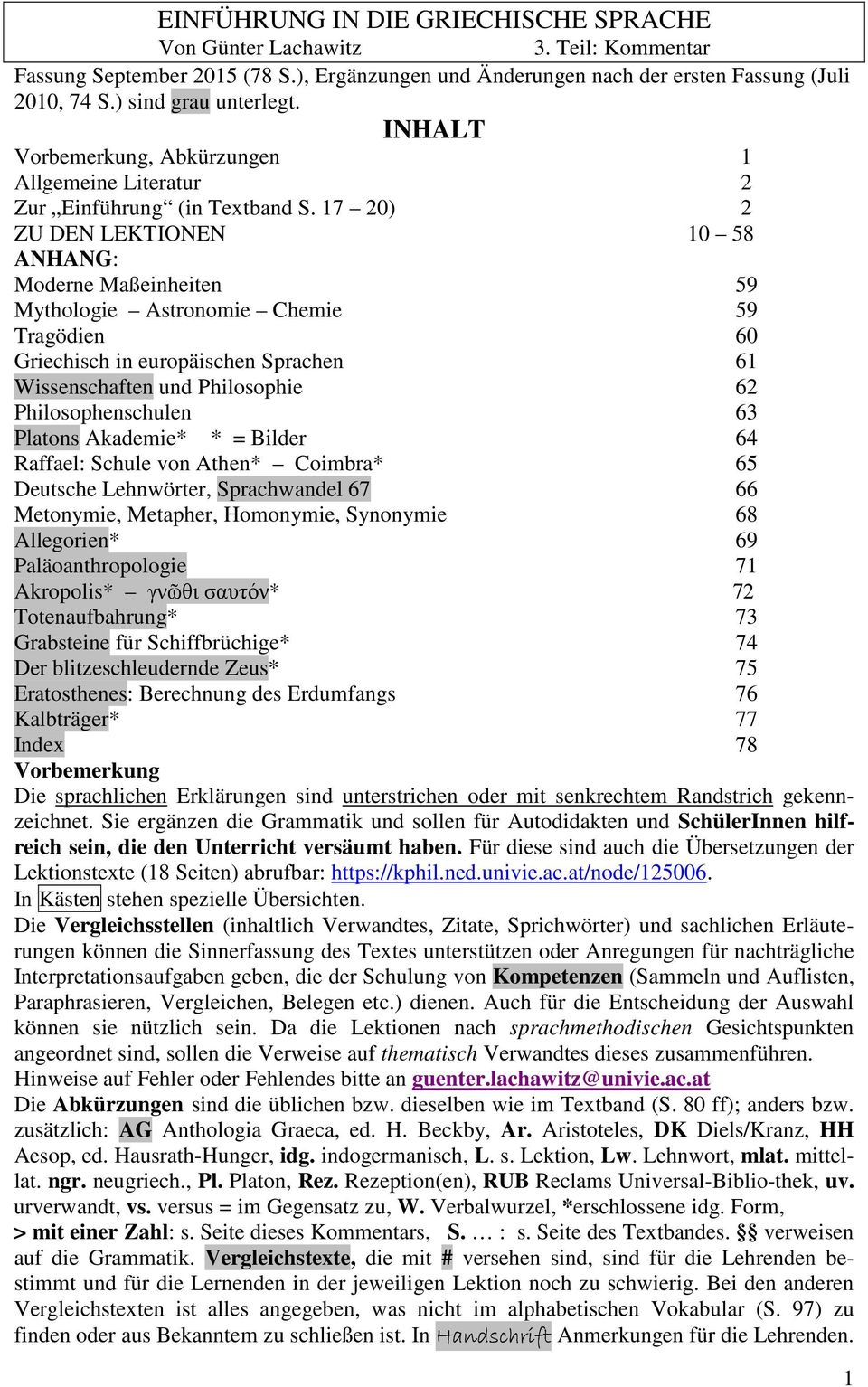 17 20) 2 ZU DEN LEKTIONEN 10 58 ANHANG: Moderne Maßeinheiten 59 Mythologie Astronomie Chemie 59 Tragödien 60 Griechisch in europäischen Sprachen 61 Wissenschaften und Philosophie 62