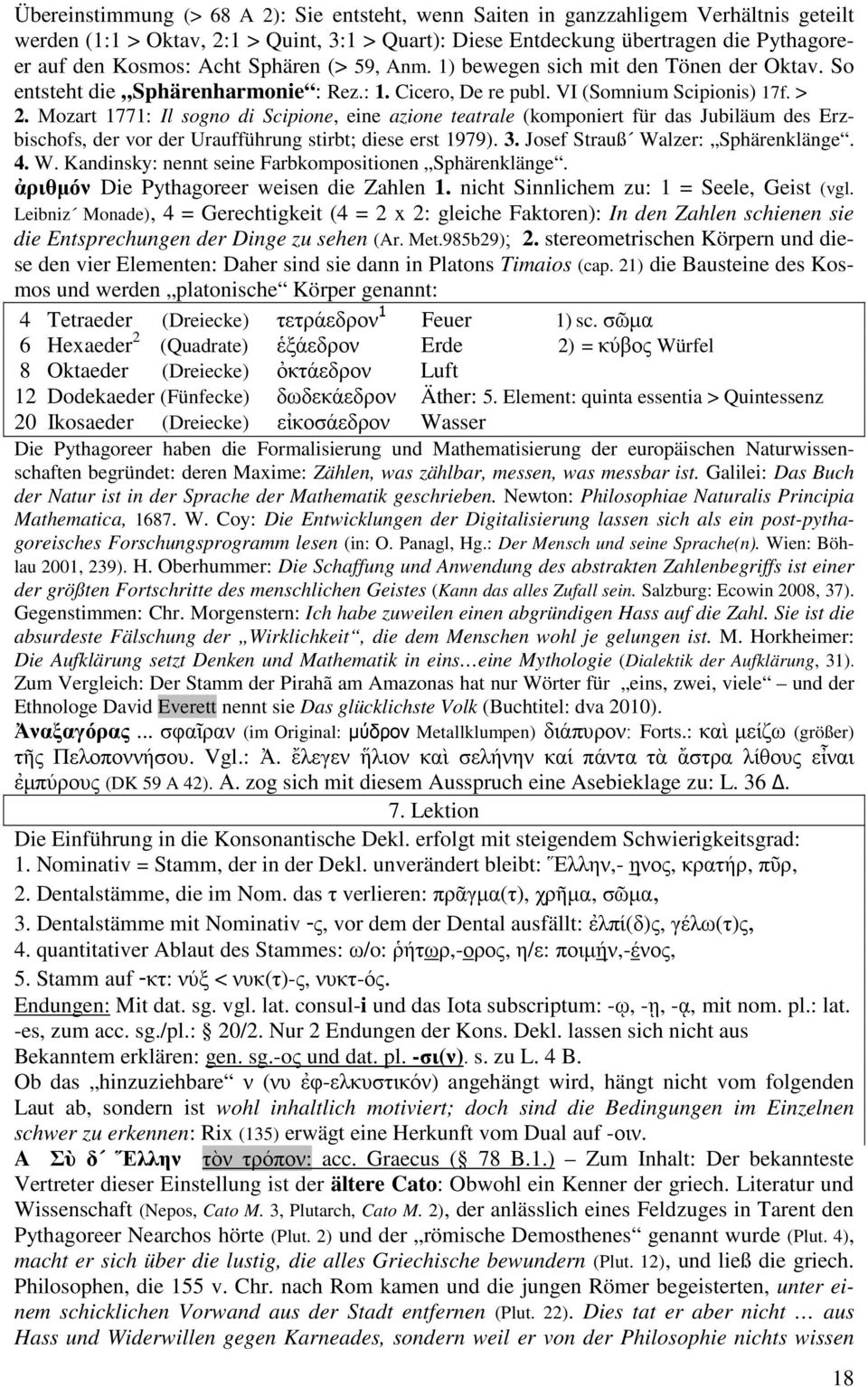 Mozart 1771: Il sogno di Scipione, eine azione teatrale (komponiert für das Jubiläum des Erzbischofs, der vor der Uraufführung stirbt; diese erst 1979). 3. Josef Strauß Wa