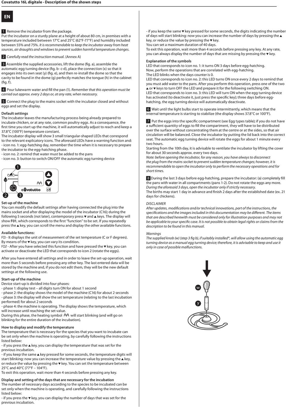 changes 2 Carefull read the instruction manual (Annex A) 3 Assemble the supplied accessories lift the dome (fig a) assemble the automatic egg turning device (fig b- c-d) place the connection (x) so
