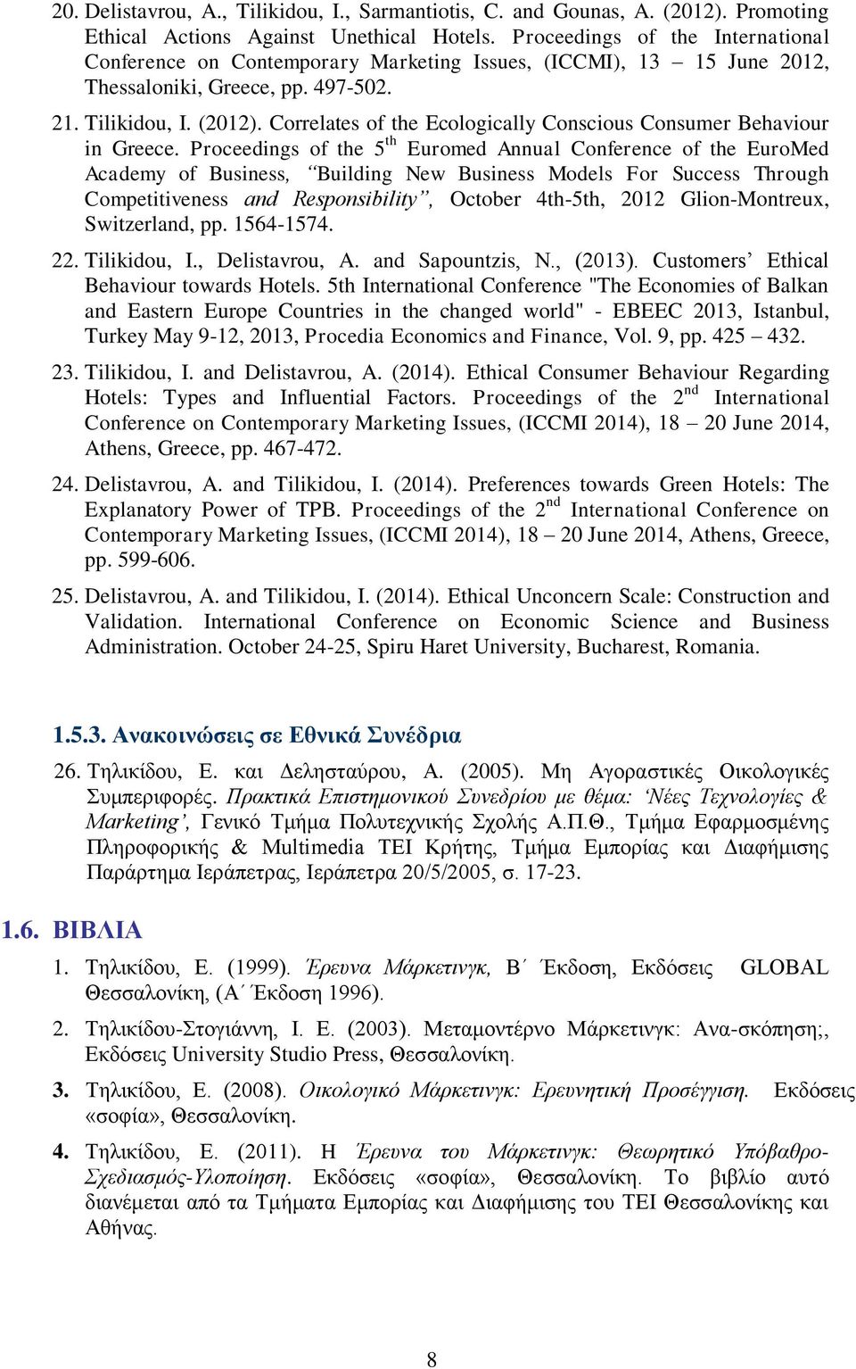 Correlates of the Ecologically Conscious Consumer Behaviour in Greece.