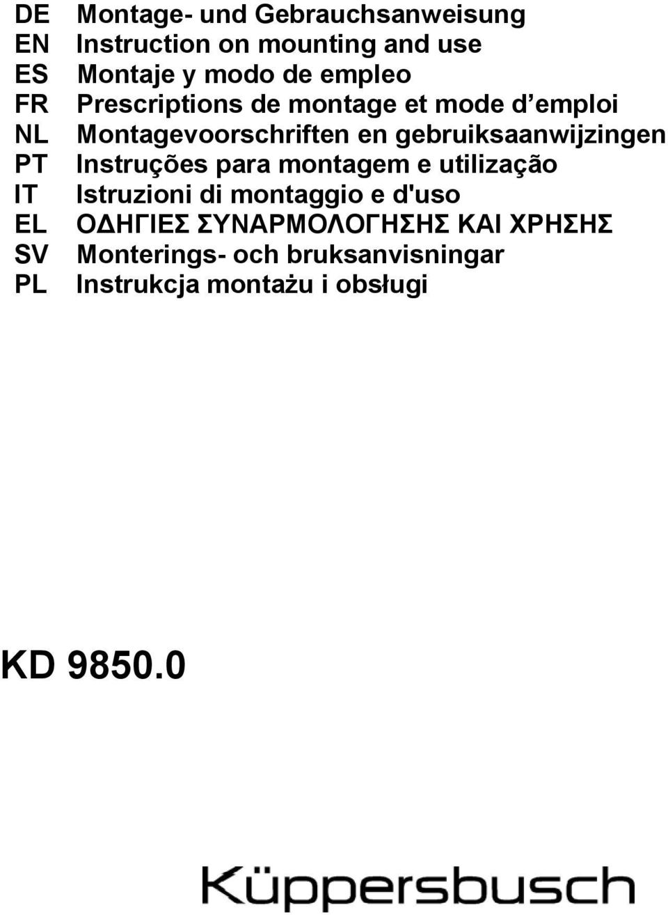 gebruiksaanwijzingen PT Instruções para montagem e utilização IT Istruzioni di montaggio e