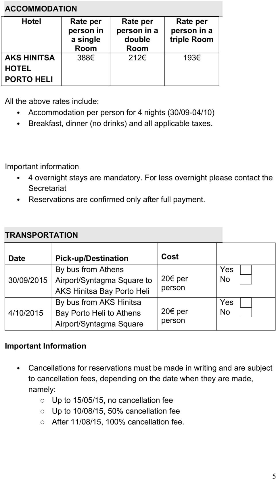 Forlessovernightpleasecontactthe Secretariat Reservationsareconfirmedonlyafterfullpayment.